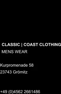CLASSIC | COAST CLOTHING MENS WEAR  Kurpromenade 58  23743 Grömitz +49 (0)4562 2661486